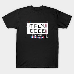 Talk Code to Me // Funny Computer Science Coding Humor T-Shirt